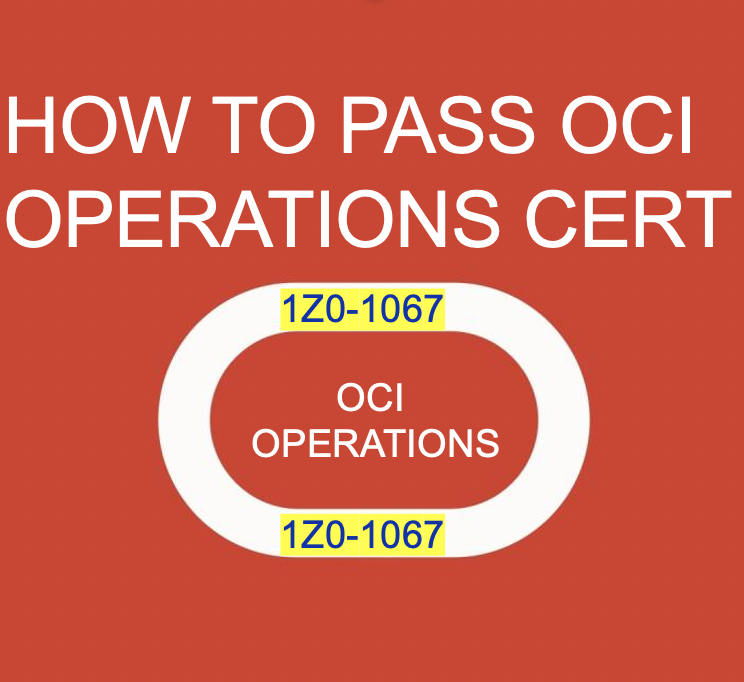 Pass OCI Operations Associate Cert 1Z0-1067