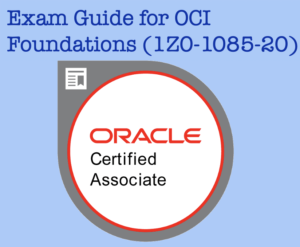 Exam Guide for OCI Foundations (1Z0-1085-20)