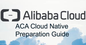 Exam guide for Alibaba Cloud Associate Cloud Native Certification