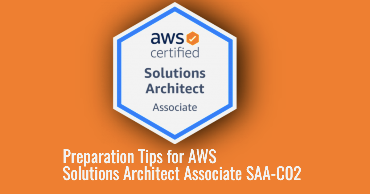 Preparation Tips for AWS Solution Architect Associate Certification (SAA-C02)