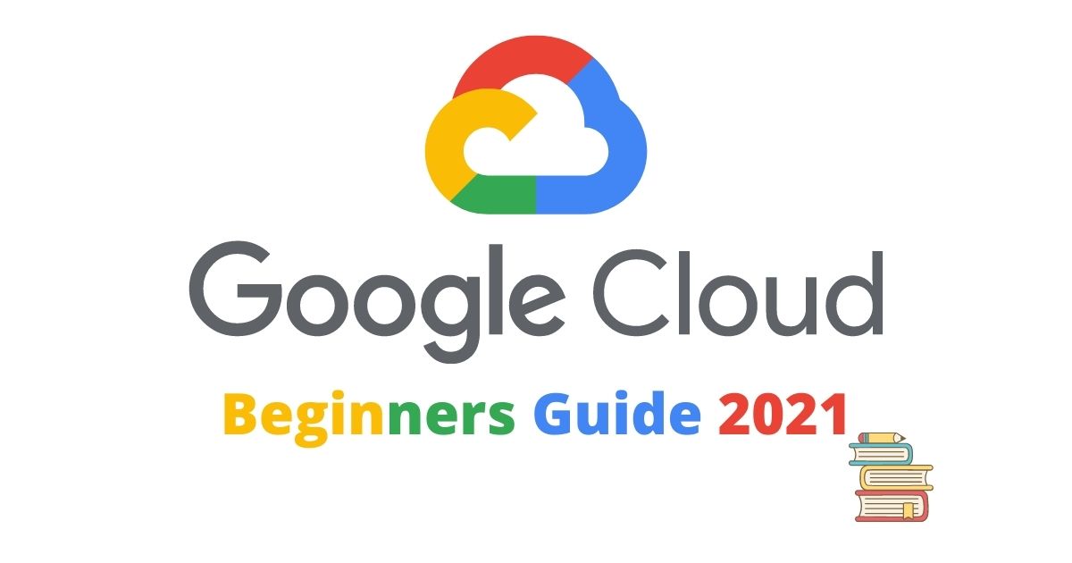 Google Cloud certification for beginners-2021