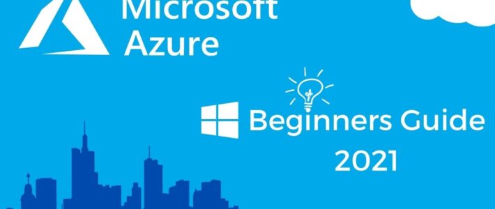 Microsoft Azure Beginners Guide 2021 Azure Beginner guide