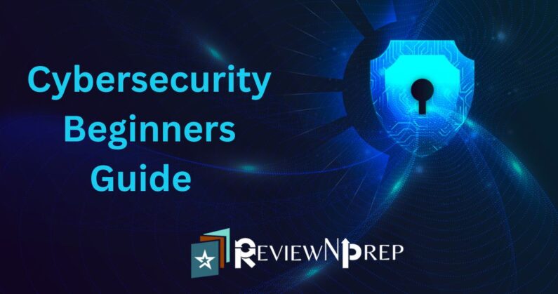 Cybersecurity Beginners Cybersecurity beginners guide – ReviewNPrep