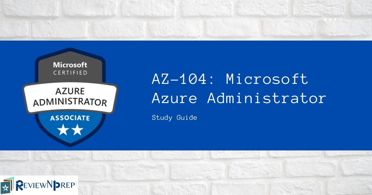 AZ-104 Study Guide: Microsoft Azure Administrator