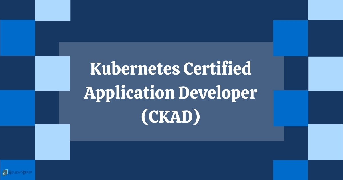 Certified Kubernetes Application Developer (CKAD)