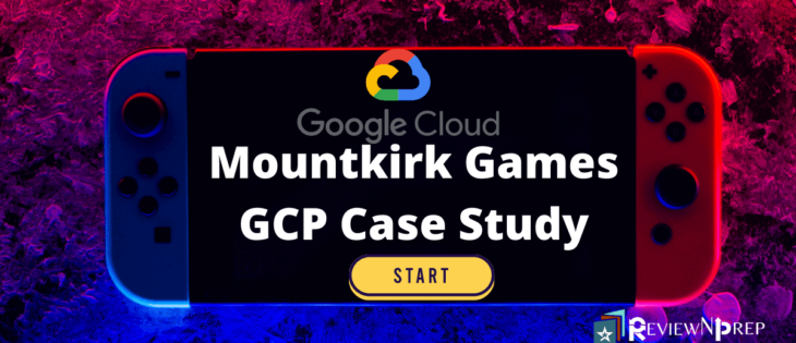 Mountkirk Games Case Study