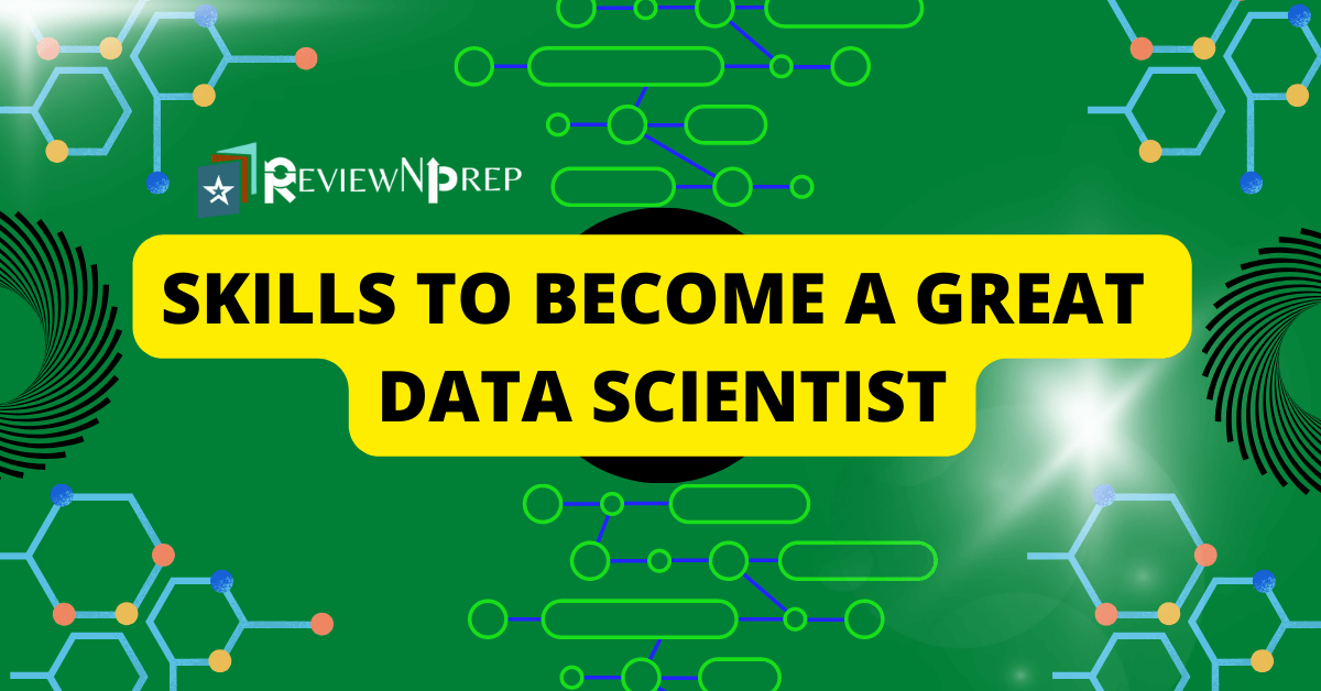 SKILLS TO BECOME A GREAT DATA SCIENTIST