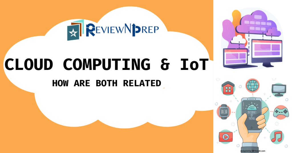 Cloud Computing and IoT - How Are They Related? - ReviewNPrep