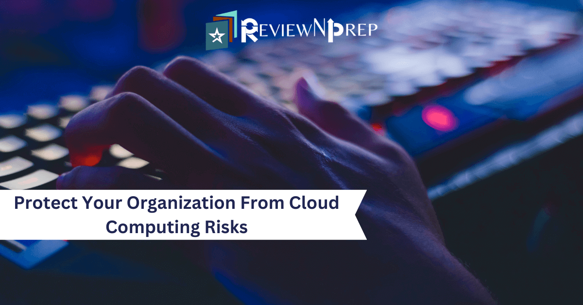 Protect Your Organization From Cloud Computing Risks