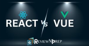 React Vs Vue - A Comprehensive Guide - ReviewNPrep