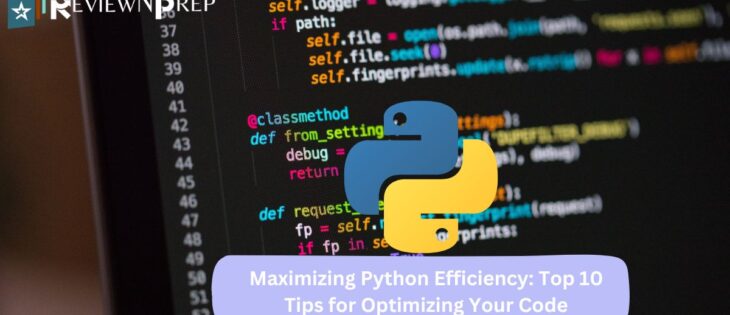 Maximizing Python Efficiency Top 10 Tips for Optimizing Your Code