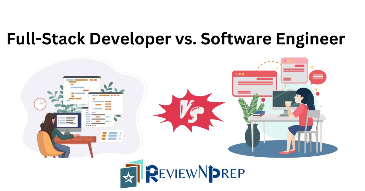 Full-Stack Developer vs. Software Engineer
