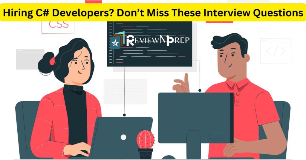 Top 8 Questions to Ask When Interviewing C# Developers - ReviewNPrep