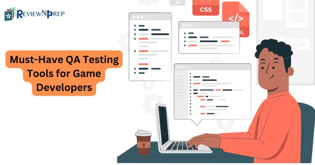 What Are the Best QA Testing Tools for Game Development? – ReviewNPrep